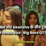 jad-akansha-big-boss-ott-french-kiss-viral-video