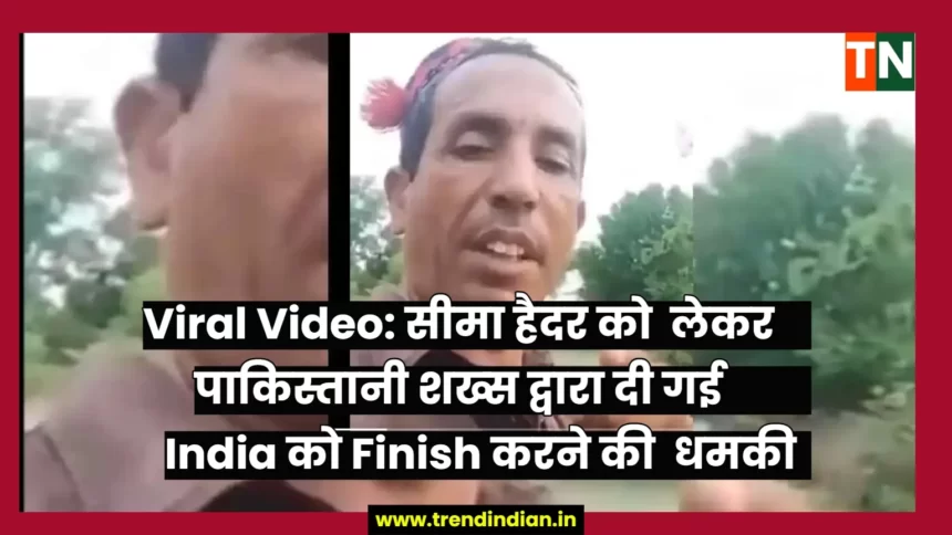 pakistani-man-threatens-to-finish-india-for-seema-haider-hilarious-video-goes-viral