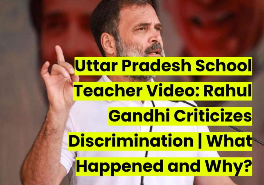 Rahul gandhi on UP Viral Video Neha Public School » Trendindian