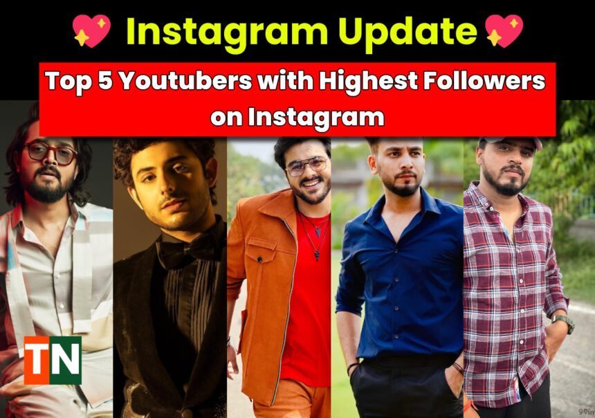 Top 5 Youtubers with Highest Followers on Instagram