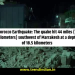 Morocco Earthquake The quake hit 44 miles 71 kilometers southwest of Marrakesh at भूकंप