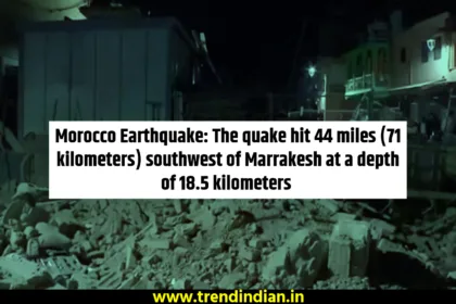 Morocco Earthquake The quake hit 44 miles 71 kilometers southwest of Marrakesh at भूकंप