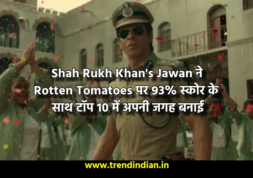 Shah Rukh Khan's Jawan Rotten Tomatoes
