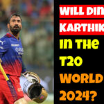 Will Dinesh Karthik T20 World Cup 2024